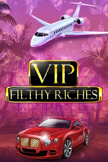 Демо игра VIP Filthy Riches играть онлайн | Казино Х бесплатно